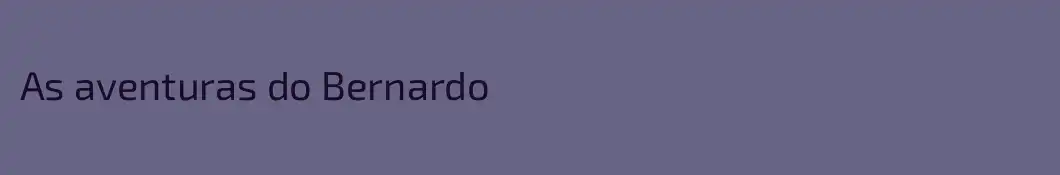 As aventuras do Bernardo